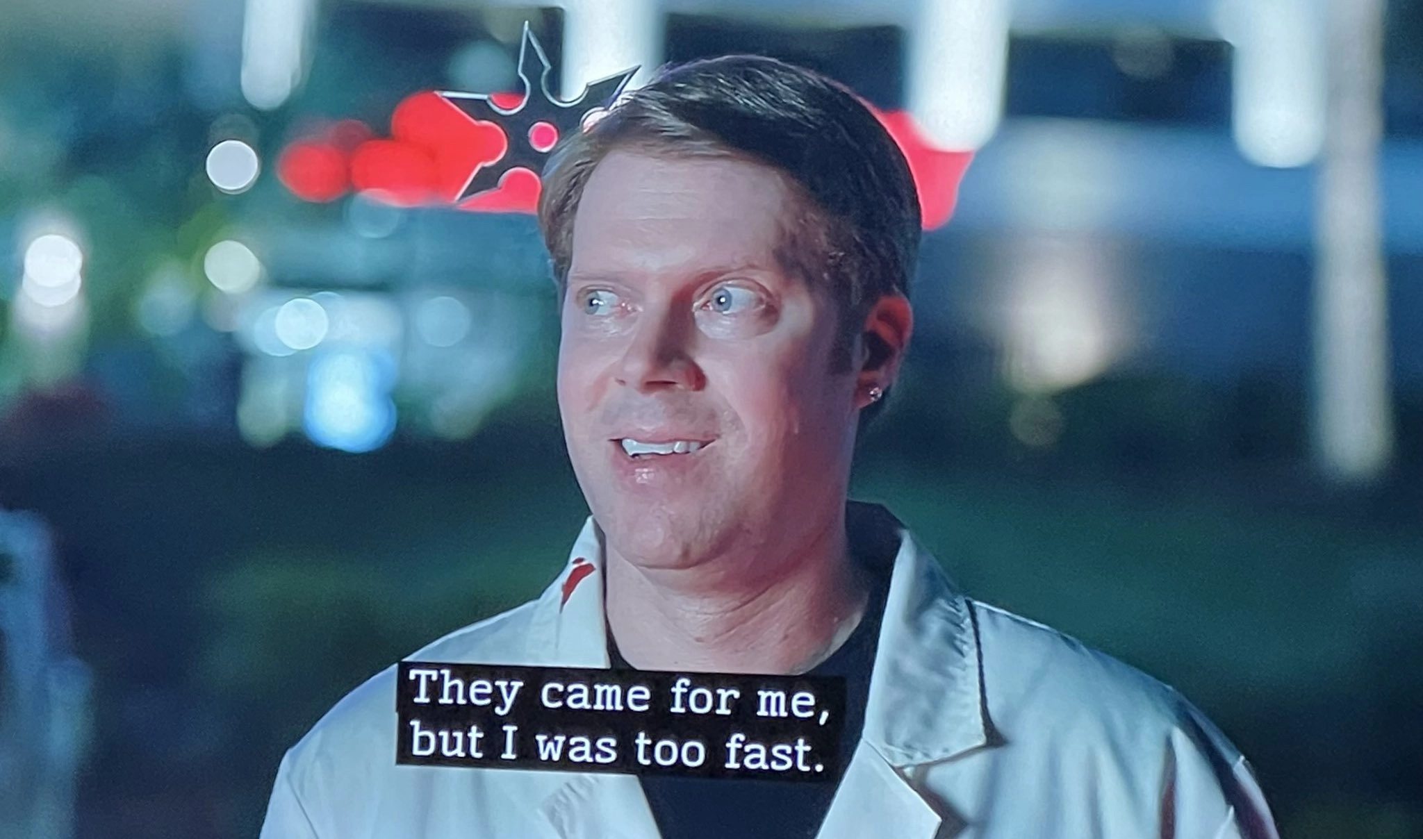 They came for me, but I was too fast.
